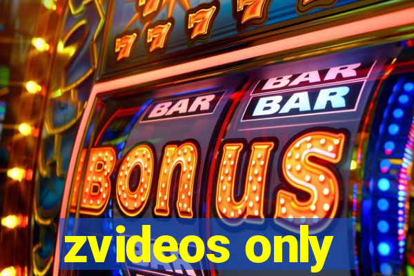 zvideos only